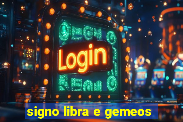 signo libra e gemeos